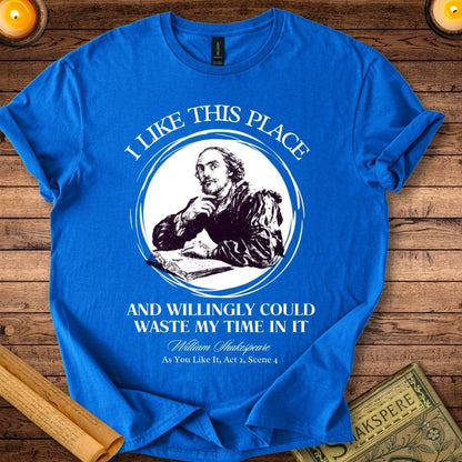 I Like This Place Shakespeare T-Shirt