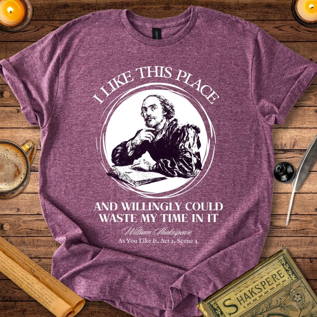 I Like This Place Shakespeare T-Shirt