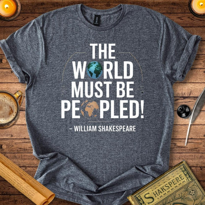 The World Must be Peopled Shakespeare T-Shirt