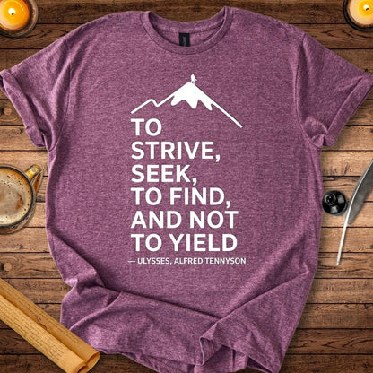 To strive, to seek, to find, and not to yield T-Shirt