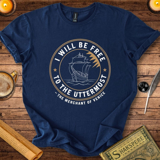 I Will be Free to the Uttermost Shakespeare T-Shirt
