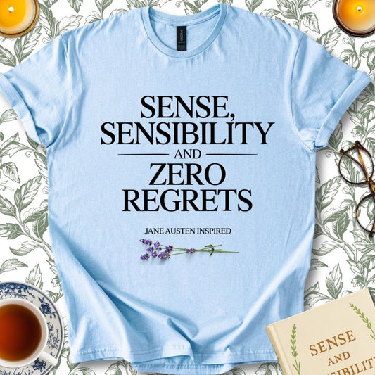 Sense, Sensibility and Zero Regrets T-Shirt
