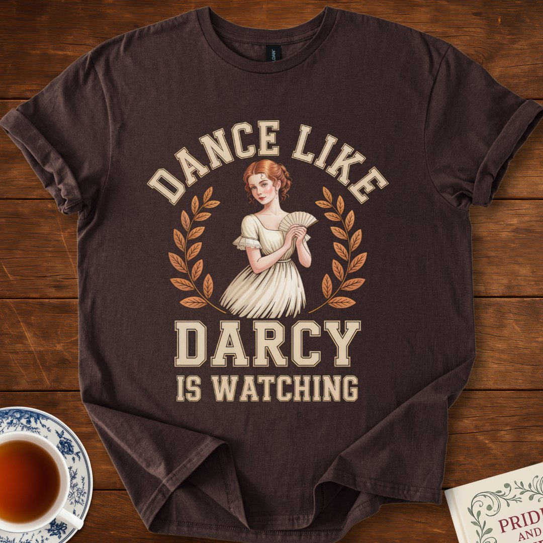 Dance Like Darcy is Watching Pride and Prejudice T-Shirt Dark Chocolate