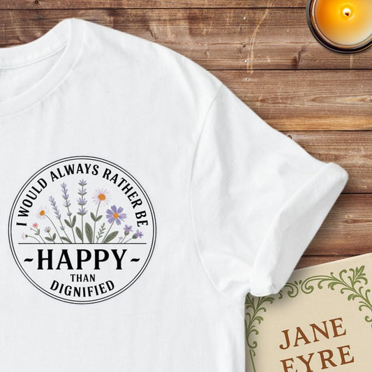 Rather be Happy Than Dignified Jane Eyre T-Shirt