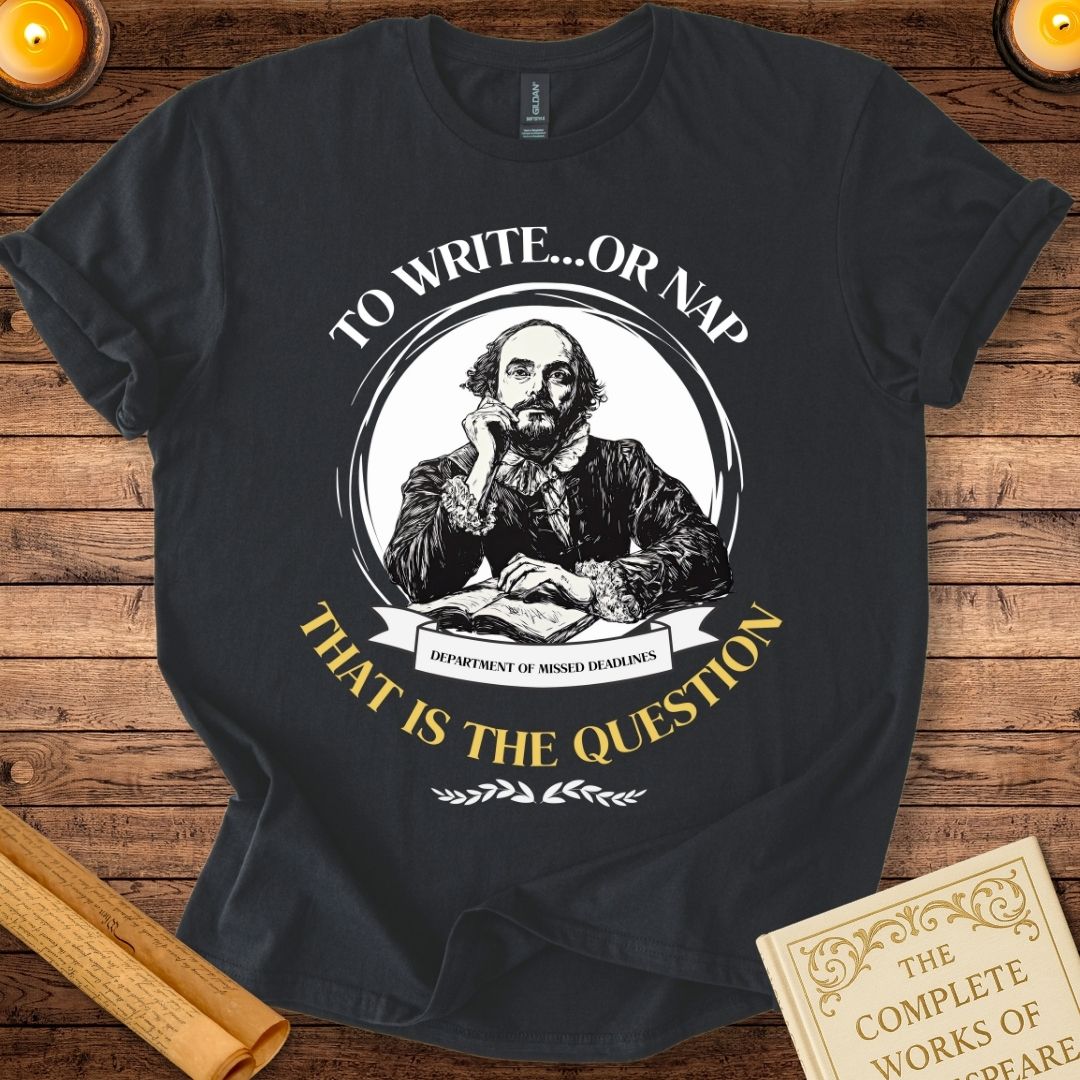 To Write....or Nap That is the Question T-Shirt
