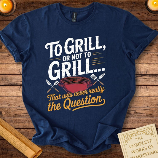 To Grill or Not to Grill Shakespeare T-Shirt