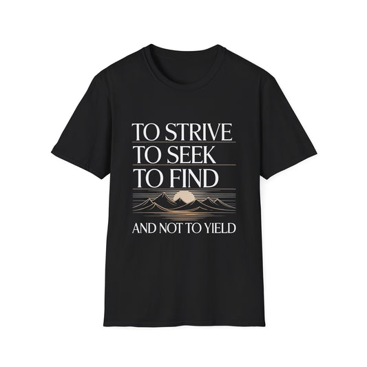 Copy of To strive, to seek, to find, and not to yield T-Shirt