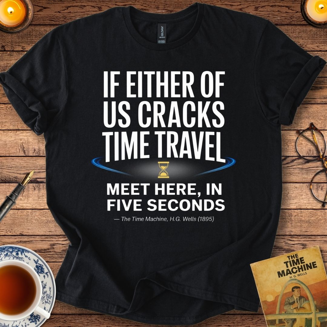 If Either of Us Cracks Time Travel T-Shirt Black