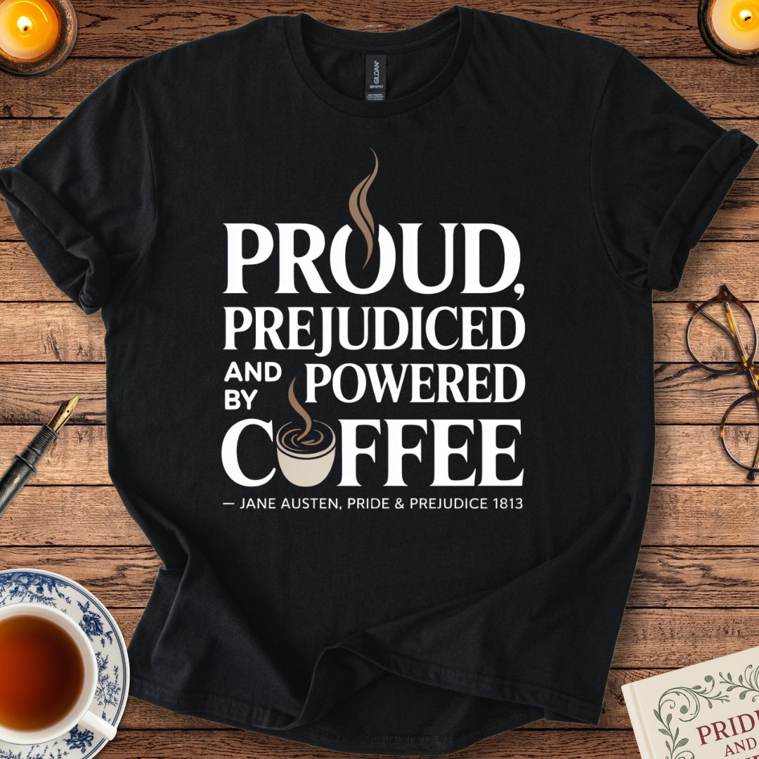 Proud, Prejudiced and Powered by Coffee T-Shirt Black