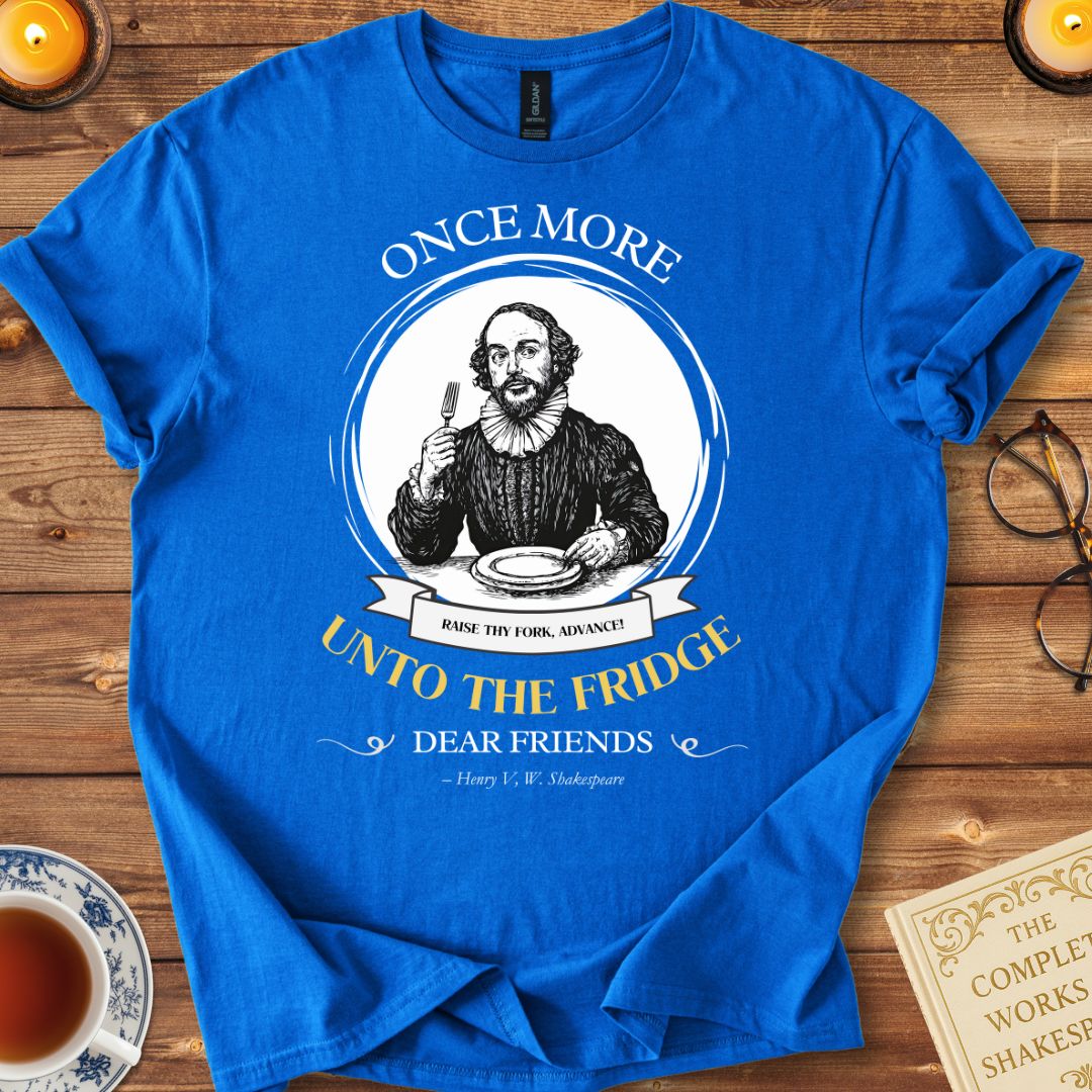 Once More Unto the Fridge Shakespeare T-Shirt Royal