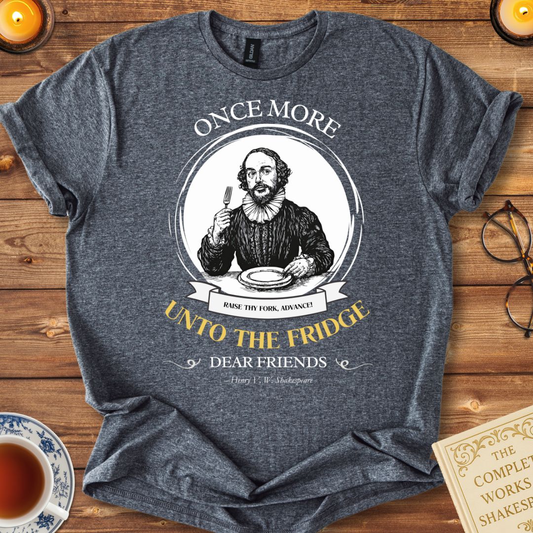 Once More Unto the Fridge Shakespeare T-Shirt Dark Heather Grey
