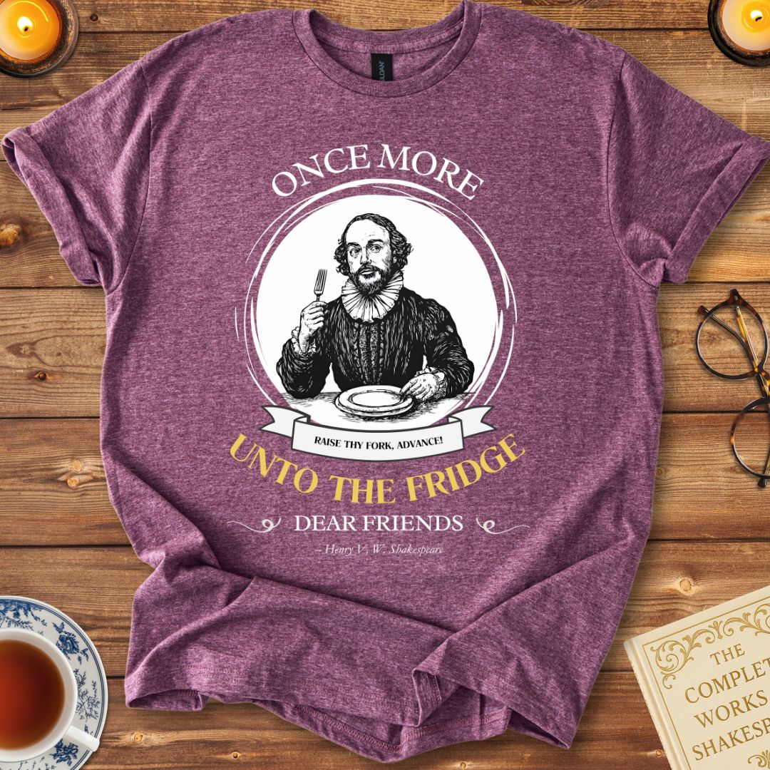 Once More Unto the Fridge Shakespeare T-Shirt Heather Maroon