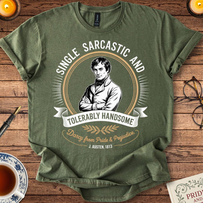 Single, Sarcastic : Darcy Pride & Prejudice T-Shirt Military Green