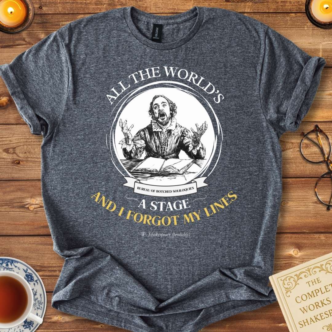 All The World's A Stage and I Forgot My Lines Shakespeare T-Shirt Dark Heather Grey