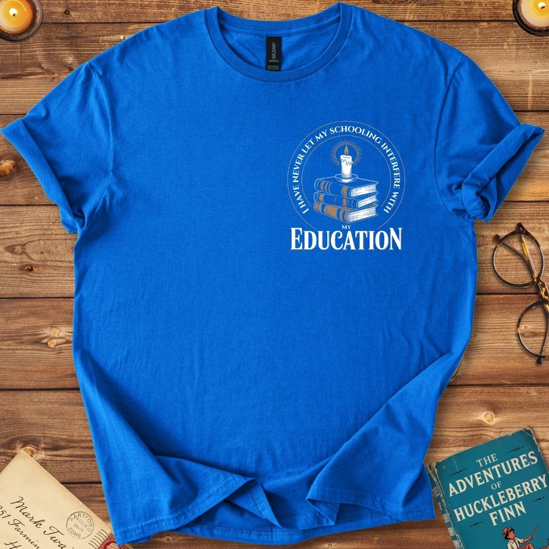 I Have Never Let My Schooling Interfere with my Education (Insignia) T-Shirt Royal