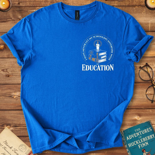 I Have Never Let My Schooling Interfere with my Education (Insignia) T-Shirt Royal