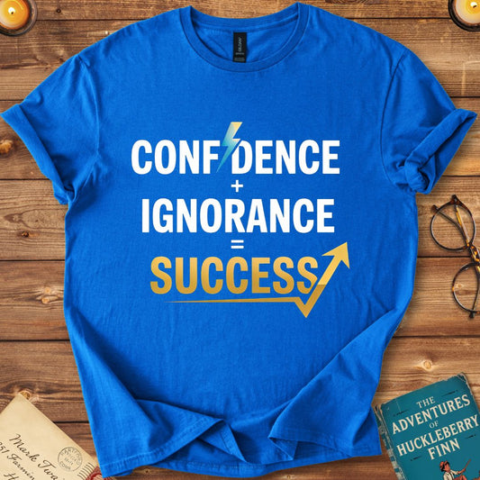 Confidence + Ignorance = Success T-Shirt Royal