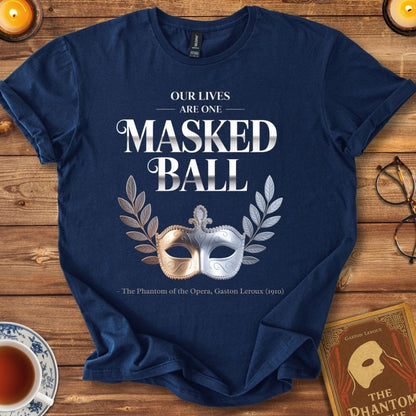 Our Lives Are One Masked Ball – Phantom of the Opera T-Shirt Navy