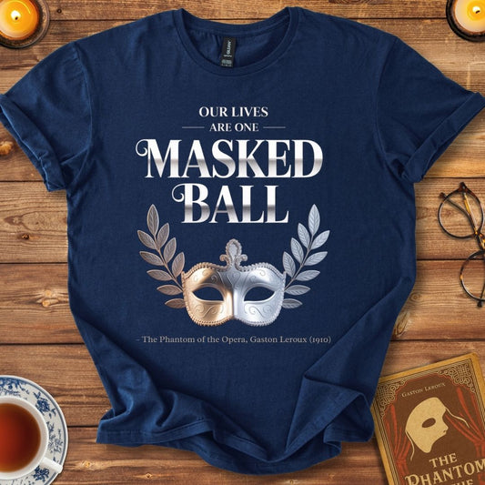 Our Lives Are One Masked Ball – Phantom of the Opera T-Shirt Navy