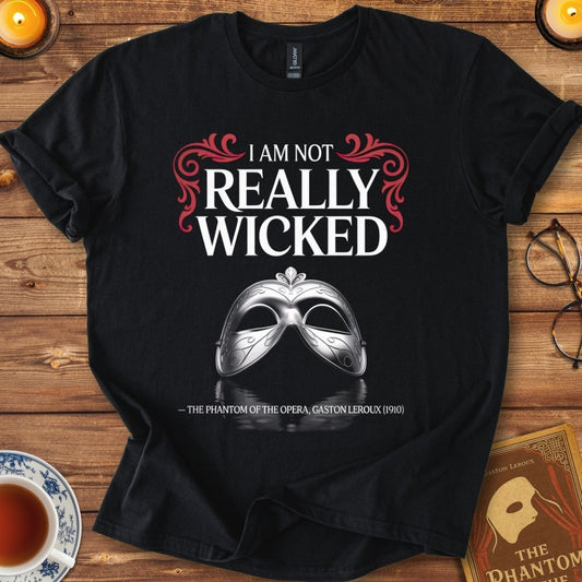 I am not Really Wicked – Phantom of the Opera T-Shirt Black