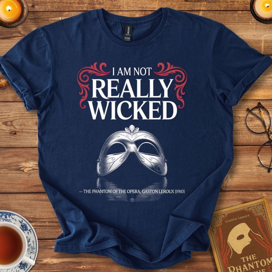 I am not Really Wicked – Phantom of the Opera T-Shirt Navy