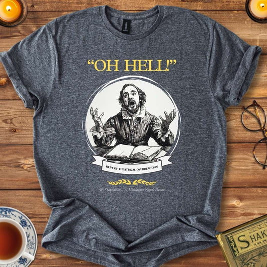Oh hell! Midsummer Nights Dream Shakespeare T-Shirt Dark Heather Grey
