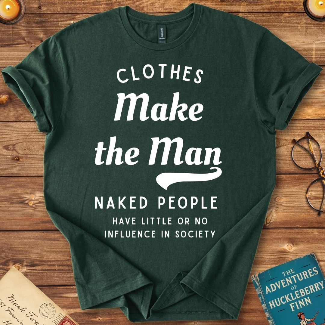 Clothes Make the Man T-Shirt