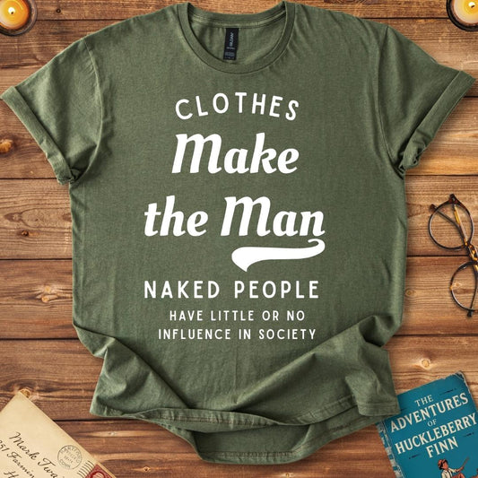 Clothes Make the Man T-Shirt
