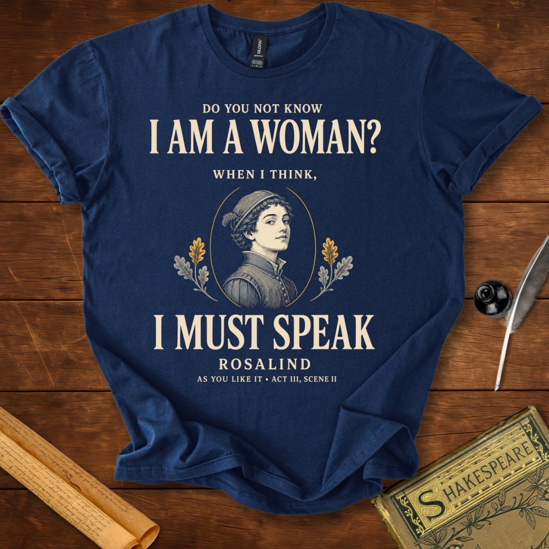 I Am a Woman, I Must Speak T-Shirt – Rosalind Shakespeare Tee