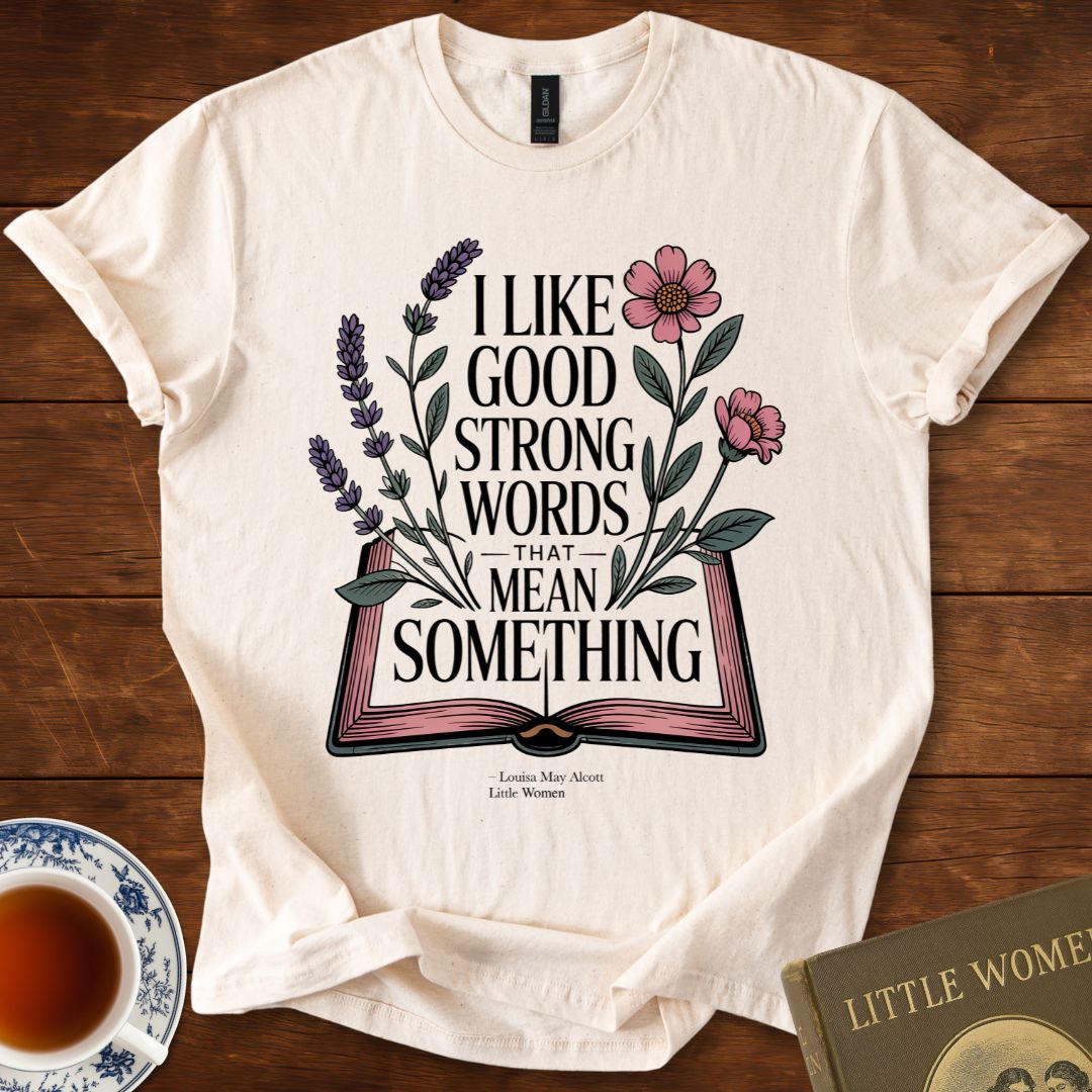 Good Strong Words That Mean Something – Little Women Botanical Tee T-Shirt Natural
