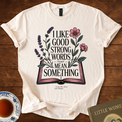 Good Strong Words That Mean Something – Little Women Botanical Tee T-Shirt Natural