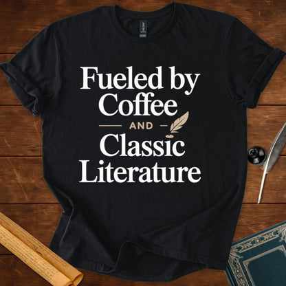 Fuelled by Coffee and Classic Literature T-Shirt