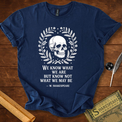 We Know What We Are Shakespeare Skull T-Shirt