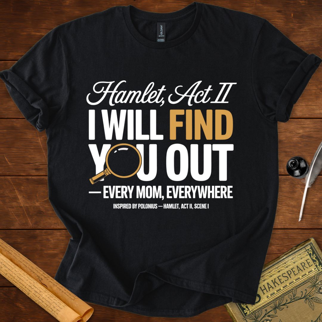 I Will Find You Out Moms Shakespeare T-Shirt