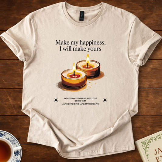 Make My Happiness—I Will Make Yours T-Shirt Sand