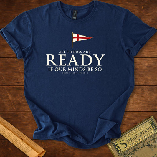 All Things Are Ready — Henry V Shakespeare T-Shirt