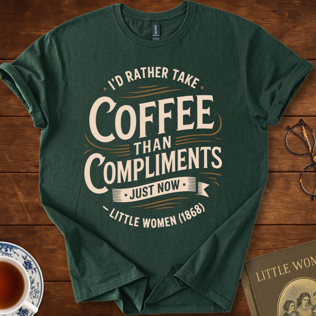 “I’d Rather Take Coffee…” Circular Design – Little Women T-Shirt Forest Green