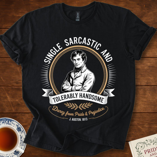 Single, Sarcastic : Darcy Pride & Prejudice T-Shirt