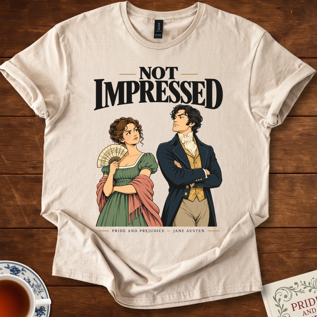 Not Impressed — Pride and Prejudice Jane Austen T-Shirt