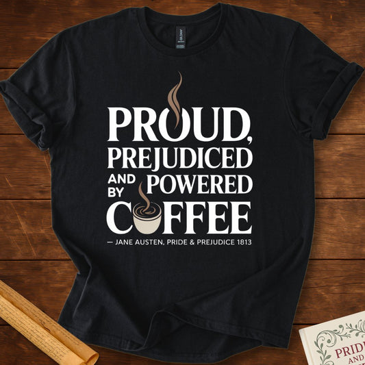 Proud, Prejudiced and Powered by Coffee T-Shirt Black
