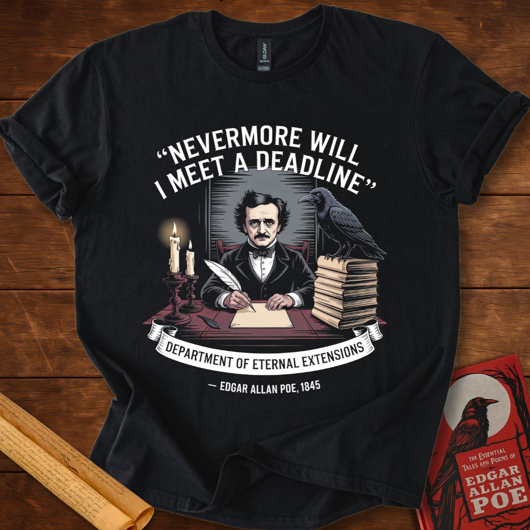 “Nevermore Will I Meet a Deadline” Edgar Allan Poe Tee Black