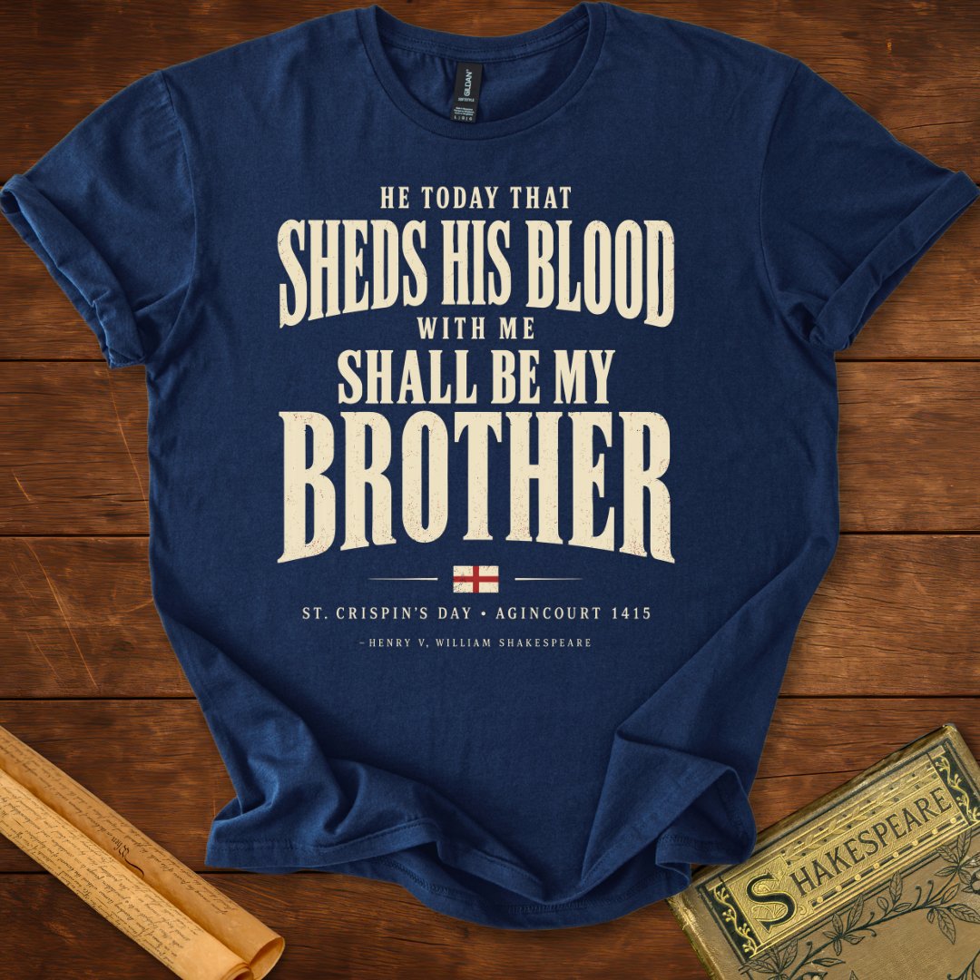He Today That Sheds His Blood With Me Shall Be My Brother – Henry V T-Shirt Navy