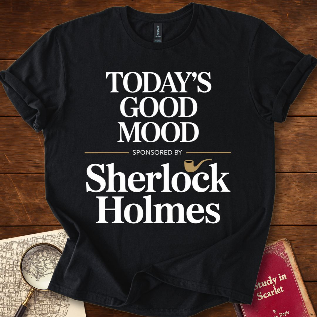 Todays Good Mood Sponsored by Sherlock T-Shirt