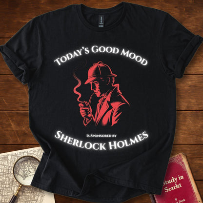 Todays Good Mood is Sponsored by Sherlock Holmes T-Shirt