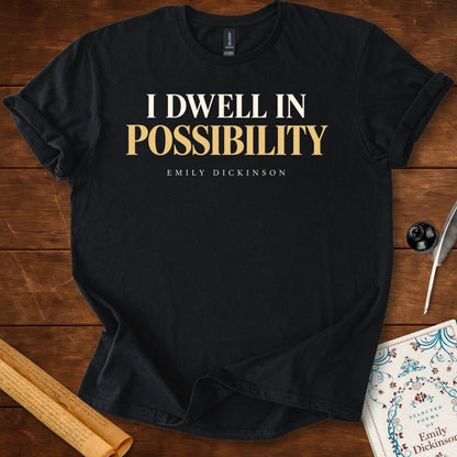 I Dwell in Possibility — Emily Dickinson T-Shirt
