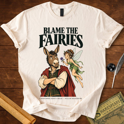 Blame the Fairies — A Midsummer Night's Dream Shakespeare T-Shirt