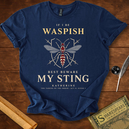 If I Be Waspish T-Shirt – Katherine Shakespeare Quote Tee
