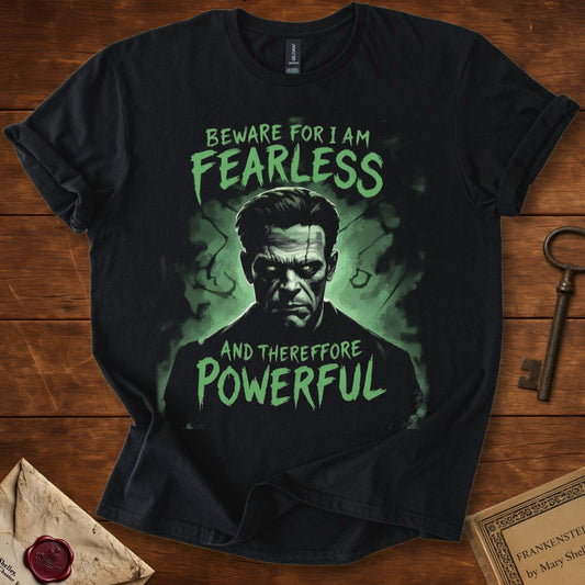 Beware; For I Am Fearless — Frankenstein T-Shirt