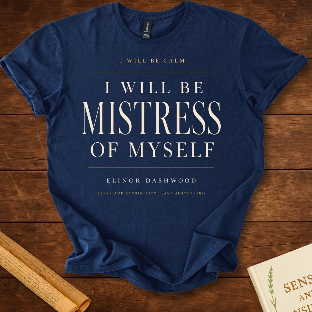I Will Be Mistress of Myself T-Shirt – Sense and Sensibility