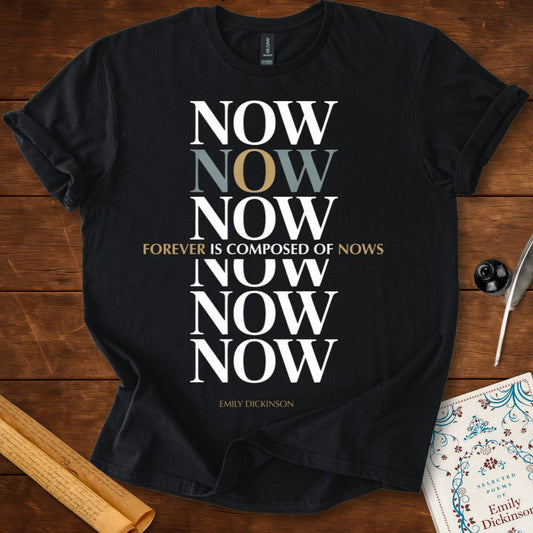 "Forever is Composed of Nows" Emily Dickinson T-Shirt